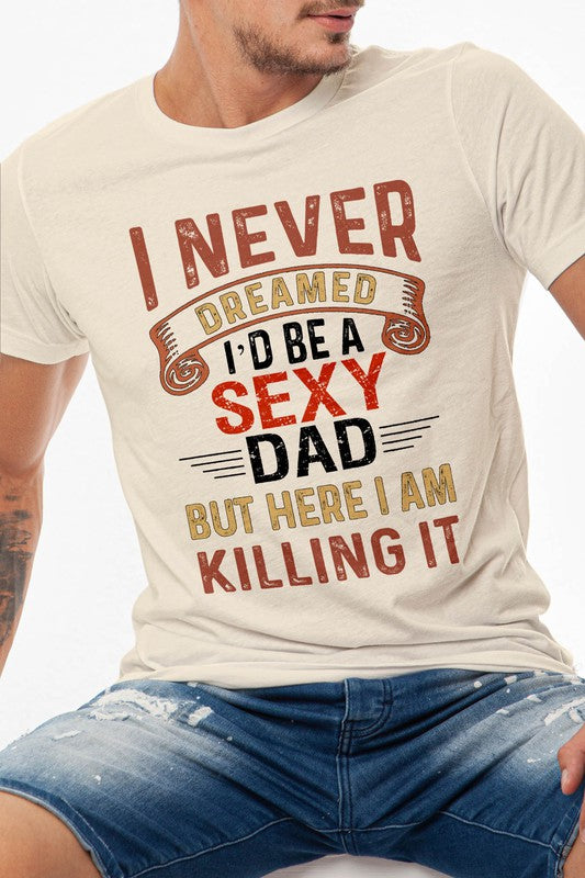 I'd Be a Sexy Dad Father's Day Graphic Tee