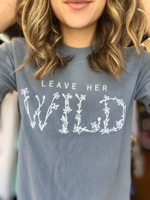 Leave Her Wild Tee