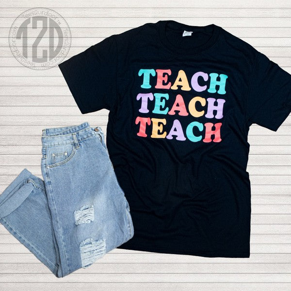 Teach Teach Teach T Shirt